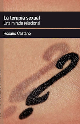 La Terapia Sexual. Una mirada relacional (R. Castaño)